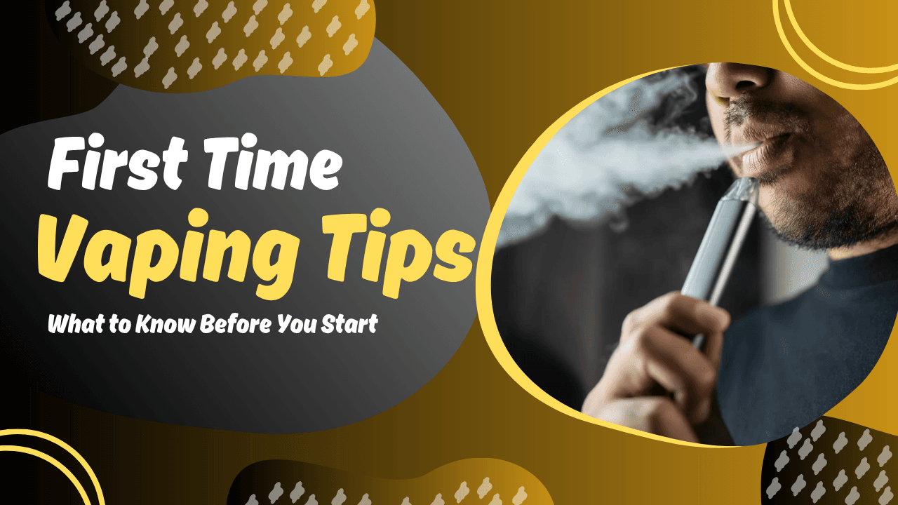 First-Time Vaping Tips What to Know Before You Start