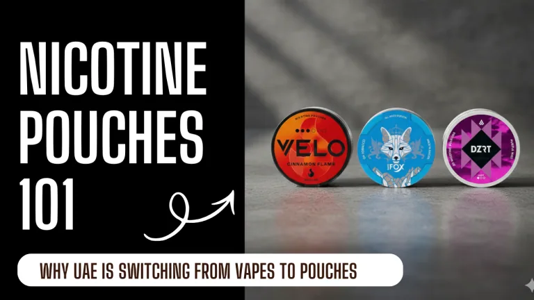 Nicotine Pouches 101: Why UAE Is Switching from Vapes to Pouches