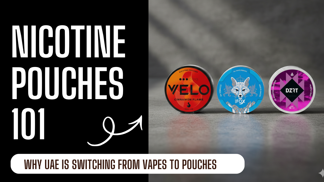 Nicotine Pouches 101: Why UAE Is Switching from Vapes to Pouches 10 Nicotine Pouches 101: Why UAE Is Switching from Vapes to Pouches