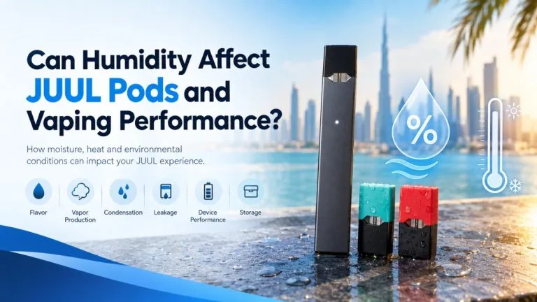 Does Humidity Affect JUUL Pod Flavor and Performance in UAE?