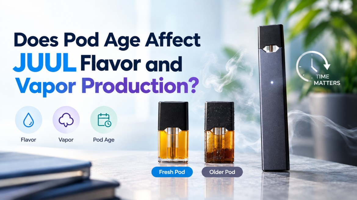 Why Your Old JUUL Pod Tastes Different: Age, Storage and Heat