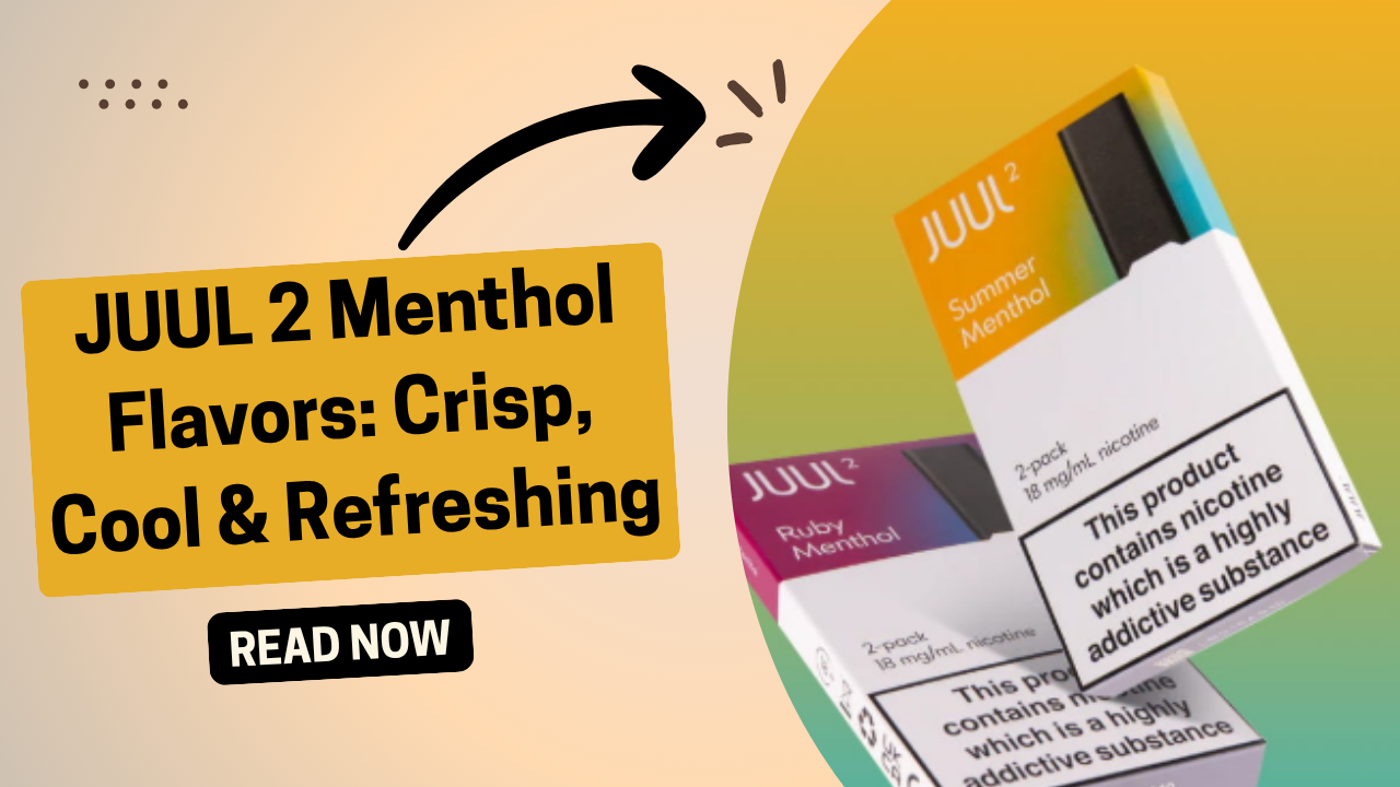 JUUL 2 Menthol Flavors Explained From Crisp to Polar